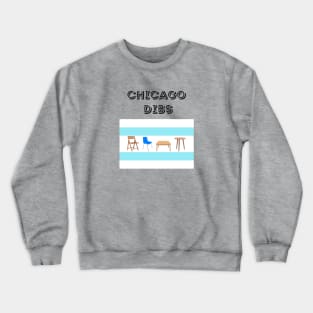 Chicago Dibs I Was Here First Crewneck Sweatshirt